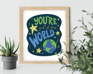 You're Out of This World art print by Stacy Kenny Mitchell